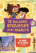 12 balades-enquêtes avec Maëlys, Christine Pompéï, Natacha Farquet, Raphaëlle Barbanègre, Livre jeunesse