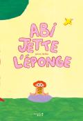 Abi jette l'éponge, Jeanne Verlhac, Livre jeunesse