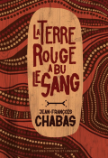 La terre rouge a bu le sang, Jean-François Chabas, Livre jeunesse