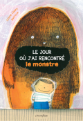 Le jour où j'ai rencontré le monstre, Céline CLaire, Barroux, Livre jeunesse