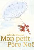 Mon petit père Noël, Gabrielle Vincent, Livre jeunesse