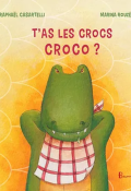 T'as les cros croco, Raphaël Casartelli, Marina Rouzé, Livre jeunesse