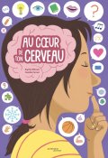 Au coeur de ton cerveau, Sophie Blitman, Camille Ferrari, Livre jeunesse