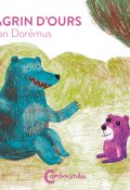 Chagrin d'ours, Gaëtan Dorémus, Livre jeunesse
