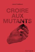 Croire aux mutants, Laura Fredducci, Livre jeunesse