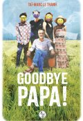 Goodbye papa, Taï-Marc Le Thanh, Livre jeunesse