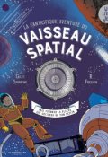 La fantastique aventure du vaisseau spatial, Giles Sparrow, R. Fresson, Livre jeunesse