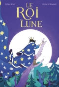 Le roi lune, Gilles Abier, Victoria Roussel, Livre jeunesse