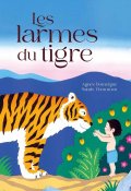 Les larmes du tigre, Agnès Domergue, Sande Thommen, Livre jeunesse