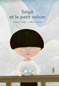 Saigö et le petit volcan, Angela Portella, Célia Chauffrey, Livre jeunesse