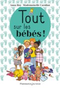 Tout sur les bébés, Anna Roy, Mademoiselle Caroline, Livre jeunesse