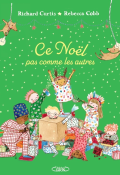 Ce Noël pas comme les autres, Richard Curtis, Rebecca Curtis, Livre jeunesse