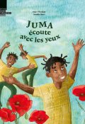 Juma écoute avec les yeux, Mary Wenker, Amélie Buri, Livre jeunesse