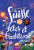 La Suisse en 100 fêtes et traditions, Olivier May, Livre jeunesse