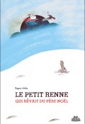Le petit renne qui rêvait du père noël, Ragnar Aalbu, Livre jeunesse
