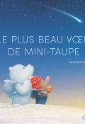 Le plus beau voeu de mini-taupe, Sang-Keun Kim, Livre jeunesse