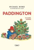 Paddington et le Noël surprise, Michael Bond, R. W. Alley, Livre jeunesse