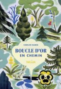 Boucle d'or en chemin, Caroline Gamon, Livre jeunesse