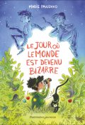 Le jour où le monde est devenu bizarre, Marie Pavlenko, Livre jeunesse