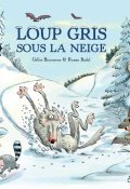 Loup gris sous la neige - Bizouerne - Badel - livre jeunesse