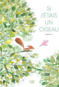 Si j'étais un oiseau, Barroux, Livre jeunesse