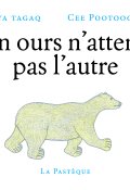 Un ours n'attend pas l'autre, Tanya Tagaq, Cee Pootoogook, Livre jeunesse