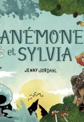 Anémone et Sylvia, Jenny Jordahl, Livre jeunesse