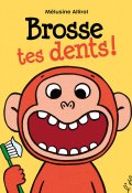 Brosse tes dents, Mélusine Allirol, Livre jeunesse