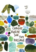 Chaque roche sur ton passage, Mary Lyn Ray, Felicita Sala, Livre jeunesse