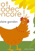 Cot codec encore !, Claire Garralon, Livre jeunesse