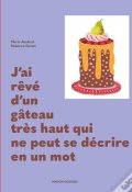 J'ai rêvé d'un gâteau très haut qui ne peut se décrire en un mot, Marie Assénat, Rebecca Genet, Livre jeunesse