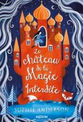 Le chateau de la magie interdite, Sophie Andersen, Livre jeunesse