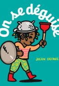 On se déguise, Julien Castanié, Livre jeunesse