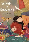 VIve le bazar, Bee Johnson, Livre jeunesse