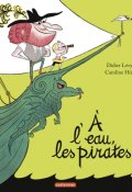 À l'eau, les pirates, Didier Lévy, Caroline Hüe, Livre jeunesse