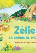 Zélie la souris de pâques, Kathrin Lena Orso, Ag Jetkowska, Livre jeunesse