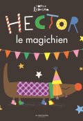 Hector le magichien, Sophie Ledesma, Livre jeunesse