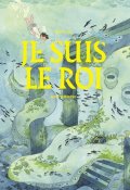 Je suis le roi, Heyna Bé, Livre jeunesse