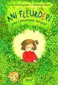 Ani Fleurdépi. Une cérémonie au poil, Cécile Roumiguière, Annelore Parot, Livre jeunesse