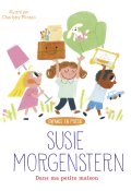 Dans ma petite maison, Susie Morgenstern, Livre jeunesse