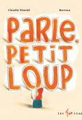 Parle, Petit loup, Claudie Stanké, Barroux, Livre jeunesse