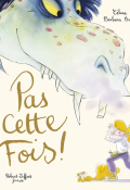 Pas cette fois !, Célune, Barbara Brun, Livre jeunesse