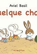 Quelque chose, Aviel Basil, Livre jeunesse