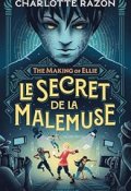 The Making of Ellie (T. 1). Le secret de la Malemuse, Charlotte Razon, Livre jeunesse