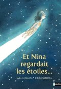 Et Nina regardait les étoiles-Sylvie Allouche-Sibylle Delacroix-Livre jeunesse