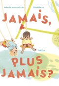 Jamais, plus jamais ?-Natacha Andriamirado-Chloé Malard-Livre jeunesse