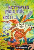 Bestiaire fabuleux du Brésil, Barbara Pillot, Herbéra, Livre jeunesse