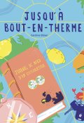 Jusqu'à Bout-en-Therme-Caroline Bizien-Livre jeunesse