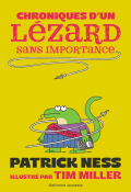 Chroniques d'un lézard sans importance-Patrick Ness-Tim Miller-Livre jeunesse