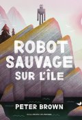 Robot sauvage sur l'île-Peter Brown-Livre jeunesse